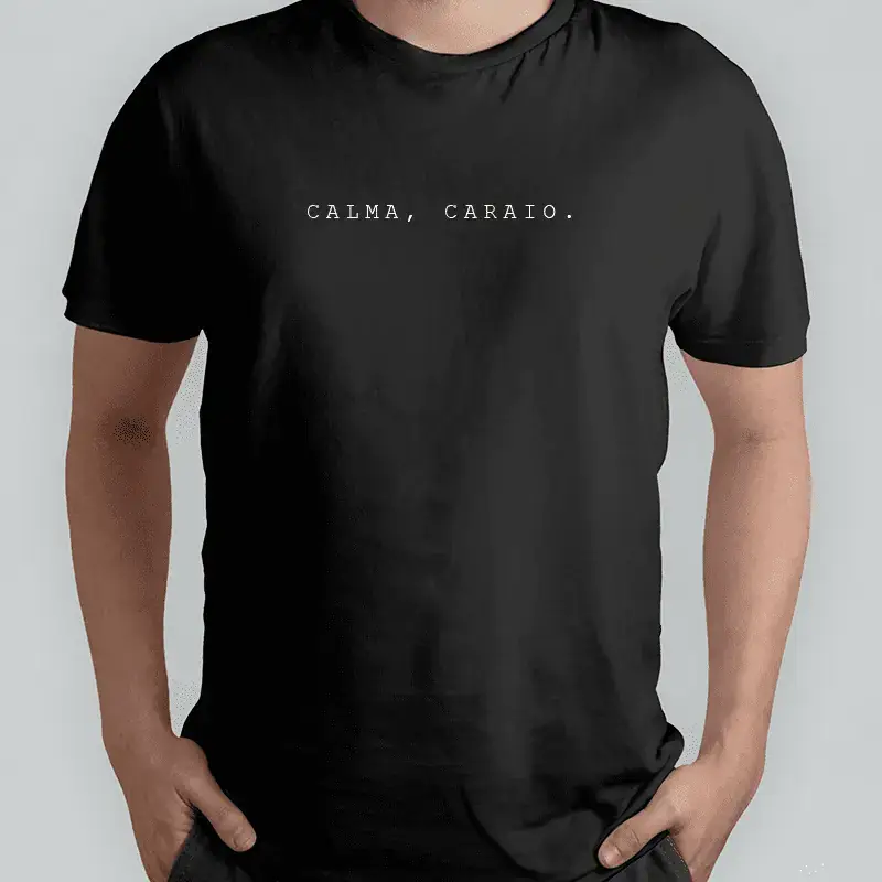 Camiseta Calma, Caraio