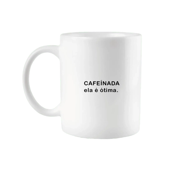 Caneca Cafeínada, Ela é ótima