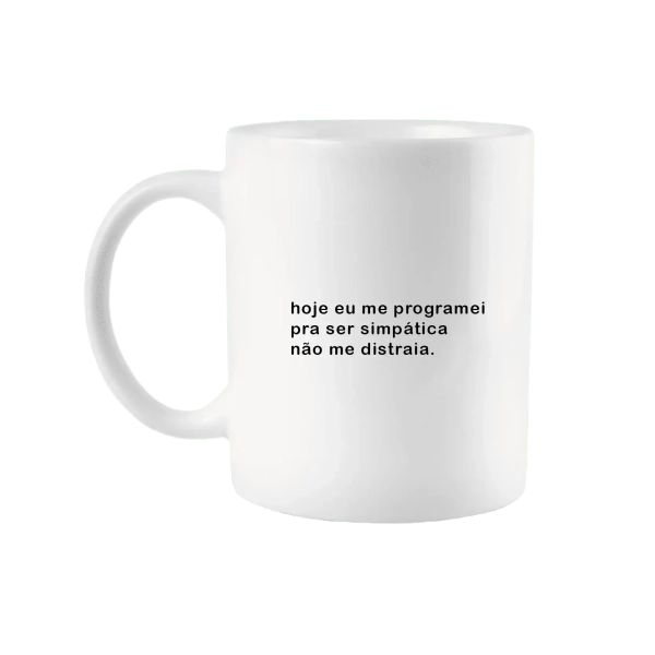 Caneca Hoje eu me Programei pra ser simpática