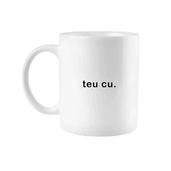 Caneca Teu Cu