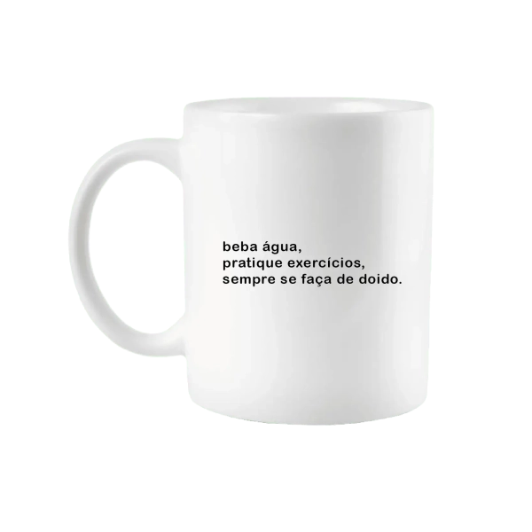 Caneca Beba Água, Pratique Exercícios, Sempre de Doido