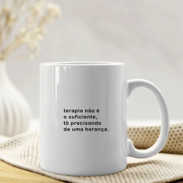 Caneca Terapia Não é o Suficiente, tô precisando de um Herança - Image 3