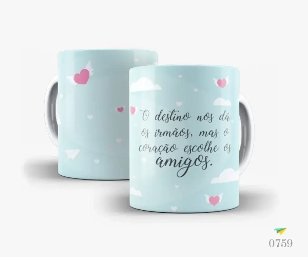 Caneca O destino nos dá os irmãos, mas o coração escolhe os amigos