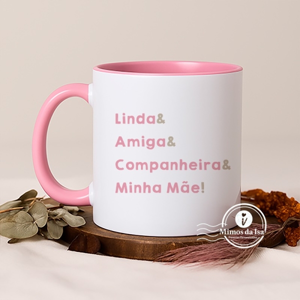 Caneca Linda, amiga, companheira e minha mãe.